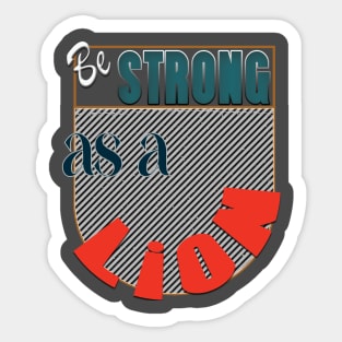 Be strong as a lion Sticker